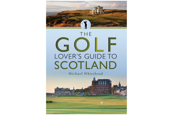 The Golf Lovers Guide to Scotland